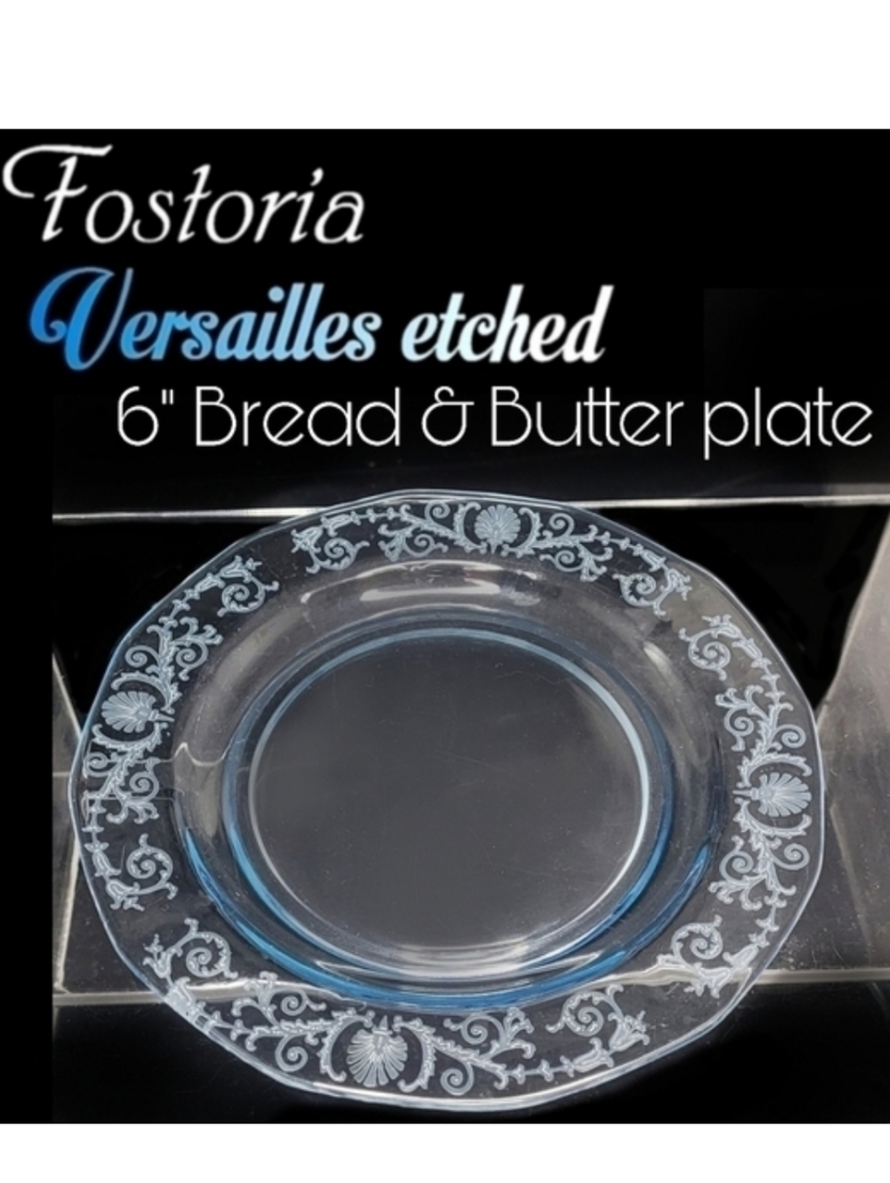 1 Fostoria Versailles etched Azure blue 6" bread & butter plate